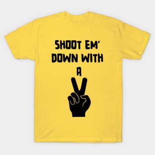 Shoot Em' Down With A Peace Sign T-Shirt